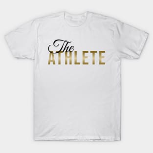 The ATHLETE | Minimal Text Aesthetic Streetwear Unisex Design for Fitness/Athletes | Shirt, Hoodie, Coffee Mug, Mug, Apparel, Sticker, Gift, Pins, Totes, Magnets, Pillows T-Shirt